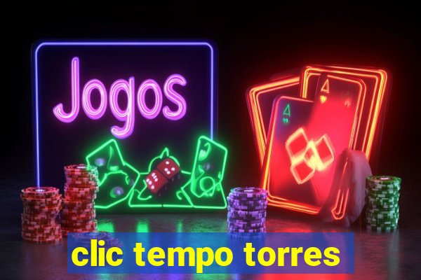 clic tempo torres